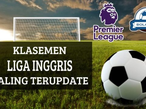 Klasemen Liga Inggris Paling Terupdate